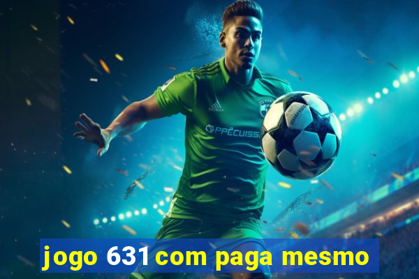 jogo 631 com paga mesmo